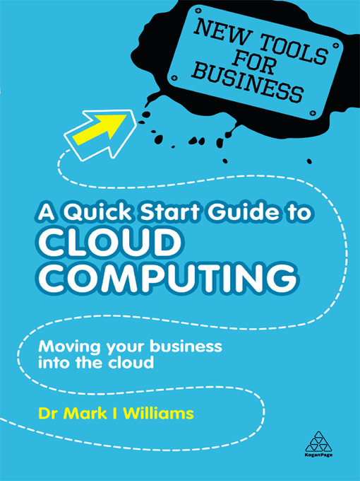 Title details for A Quick Start Guide to Cloud Computing by Mark I Williams - Available